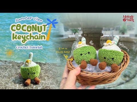 ENG SUB✏️│ Hướng dẫn móc móc khóa trái dừa JellyCat | Crochet a Coconut Keychain │MELODY of YARN│☀️🌊