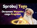 Jak przesta mwi niemoliwe i zacz tworzy wasn rzeczywisto  prawo przycigania sadhguru