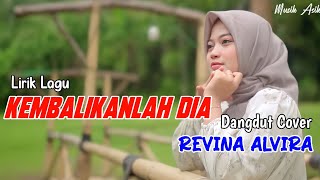 KEMBALIKANLAH DIA (Lirik Lagu ) | REVINA ALVIRA COVER DANGDUT TERBARU 2024