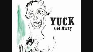 Video thumbnail of "Yuck - Doctors In My Bed"