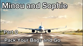Minou And Sophie Part 0 Pack Your Bags And Lets Go