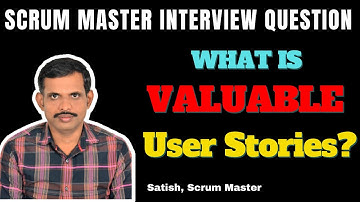 What is valuable user story ❓ Scrum Master Interview Questions and Answers 🙋🏻‍♂️