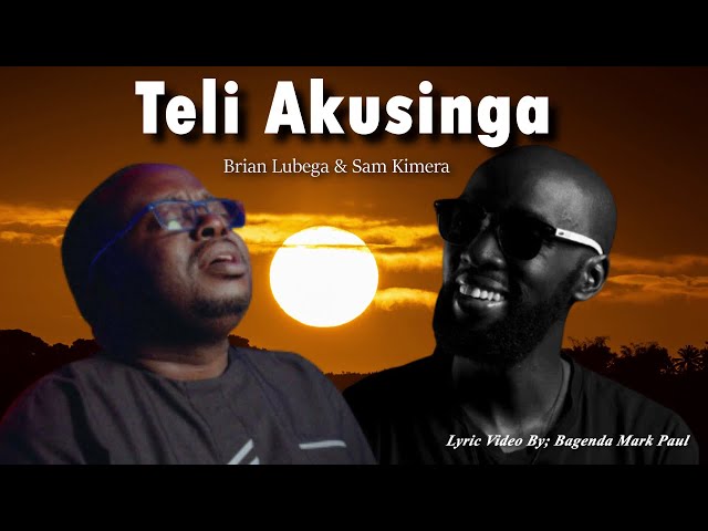Teli Akusinga (There's No one like You) By Brian Lubega & Sam Kimera - Both English and Luganda. class=