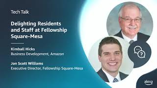 Tech Talk | Alexa Smart Properties | Delighting Residents and Staff at Fellowship Square-Mesa