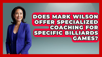 Does Mark Wilson Offer Specialized Coaching For Specific Billiards Games? - Billiards Hustlers