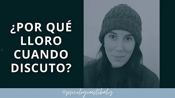 ¿Por qué lloro cuando alguien me grita?