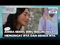 #eps421 AMIRA SEDIH, BIRU BELUM JUGA MENGINGATNYA DAN SEMUANYA | TERBELENGGU RINDU