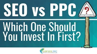 SEO vs PPC  Which One Should You Invest In First?