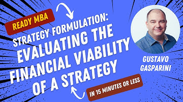 Strategy Management - Evaluating the Financial Viability of a Strategy (Video #104)