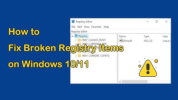 How to Fix Broken Registry Items on Windows 10/11