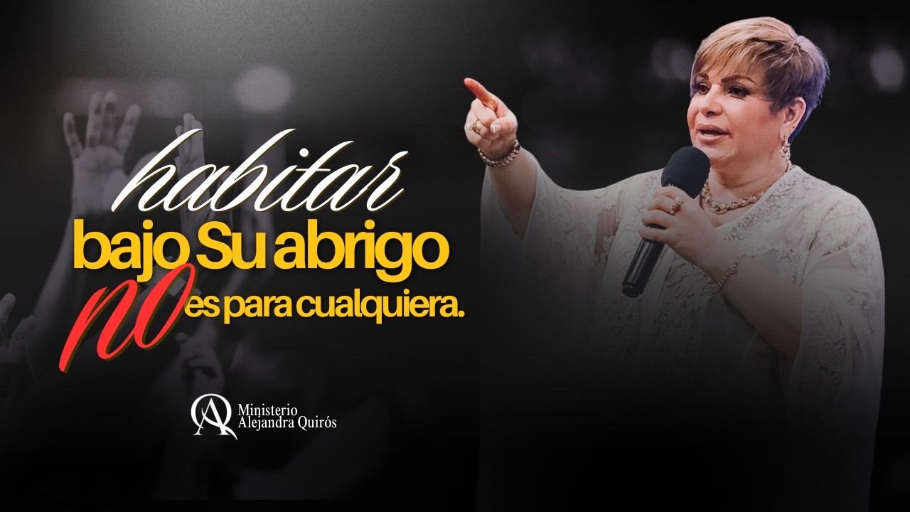 HABITANDO BAJO EL ABRIGO DEL ALTÍSIMO - Alejandra Quirós