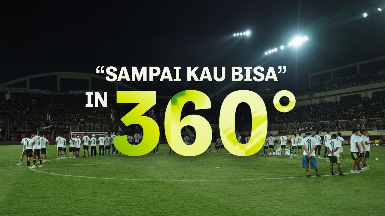Inside The Game: PSS Anthem “Sampai Kau Bisa” in 360°