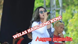 Anggun pramudita WELAS HANG RING KENE