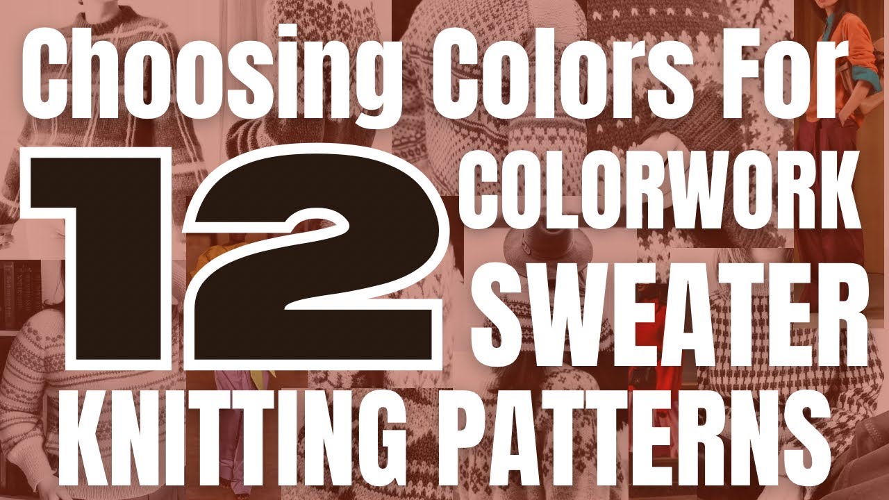 12 Colorwork Sweaters You’ll Want to Knit + How to Choose Colors That ...