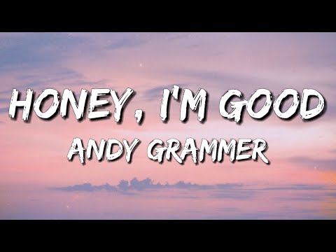 Andy Grammer - Honey, I'm Good. Lyrics