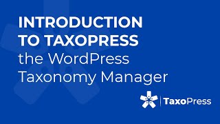 Introduction to TaxoPress, the WordPress Taxonomy Manager