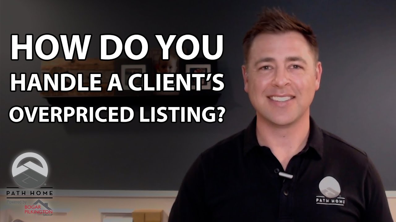 How to Talk to Your Client About Their Overpriced Listing