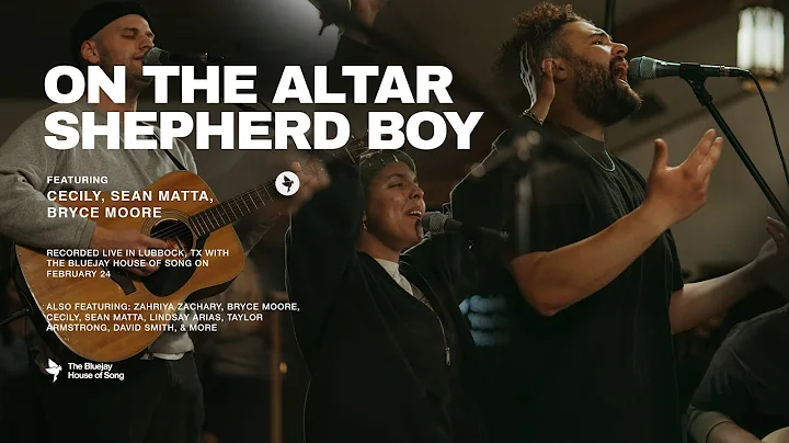 On The Altar | Shepherd Boy (feat. Cecily, Sean Ma...