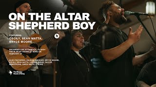 On The Altar | Shepherd Boy (feat. Cecily, Sean Matta, Bryce Moore)