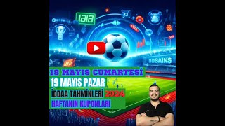 18 MAYIS CUMARTESİ ve 19 MAYIS PAZAR İDDAA TAHMİNLERİ 2024