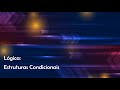 Lógica - Parte 3 - Estruturas condicionais