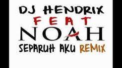 NOAH - SEPARUH AKU (DJ Hendrix Remix).mpg  - Durasi: 6:51. 