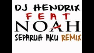 NOAH - SEPARUH AKU (DJ Hendrix Remix).mpg