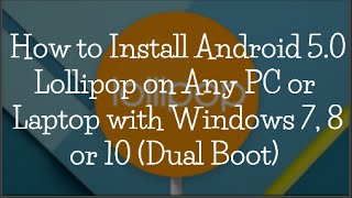 how to install android 5.0 lollipop on pc with windows (dual boot)