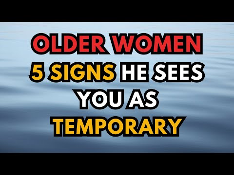5 Signs He Sees You as Temporary, Older Women Edition