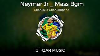 || Neymar jR || Chankalla chankidippanu song || Mass Bgm || Whatsapp status video ||