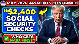 🚨 CONFIRMED! $2,400 Social Security Checks MAY 2026 — Who Gets Paid FIRST?