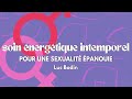 Soin nergtique intemporel  pour une sexualit panouie