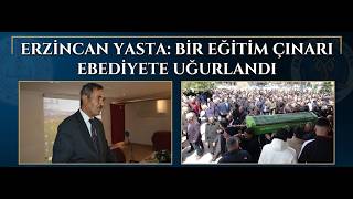Erzincan’da Seraların Mimarı, Öğrencilerin Babasıydı Mustafa Müdür Son Yolculuğuna Uğurlandı