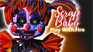 Play With Fire - Scrap Baby - ( FNAF 6 - MV )
