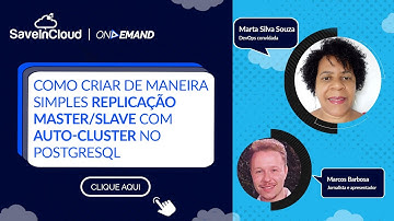 Como criar de maneira simples a Replicação Master/Slave com Auto-Cluster no PostgreSQL | SaveinCloud