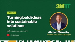 Turning Bold Ideas into Sustainable Solutions | 3MTT Webinar