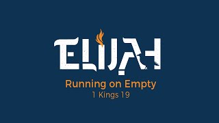 Nov 6,2022 ELIJAH-Running on Empty -1 Kings 19,  Pastor Mark Brown