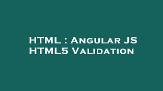 HTML : Angular JS HTML5 Validation