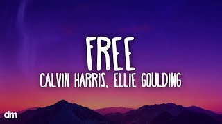 Calvin Harris, Ellie Goulding - Free (Lyrics)