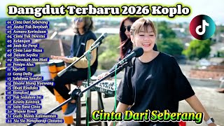 Dangdut Koplo Terbaru 2026 🔥 Cinta Dari Seberang, Kelangan Full Album | Dangdut Viral TikTok 