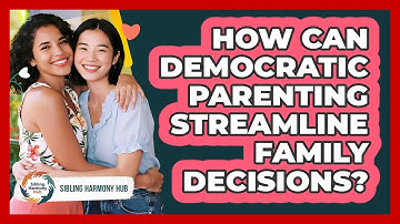 How Can Democratic Parenting Streamline Family Decisions? - Sibling Harmony Hub