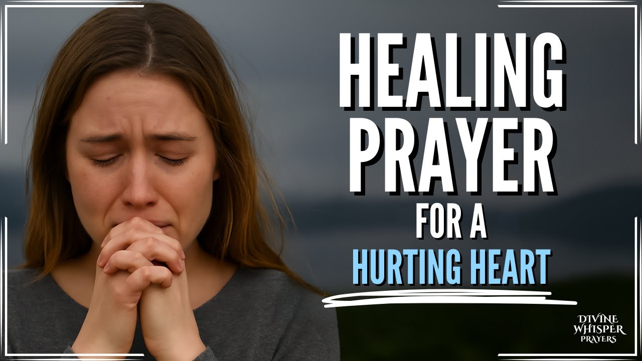 Healing Prayer for a Hurting Heart - YouTube