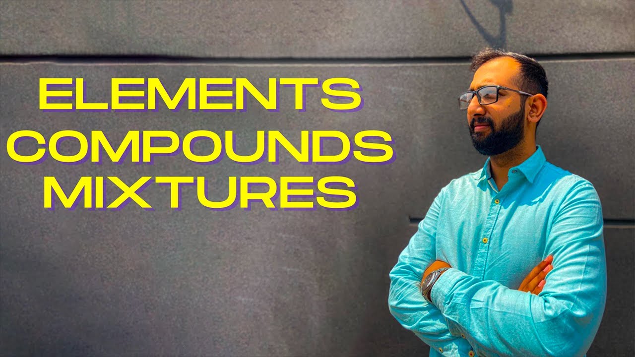 States of Matter, Elements, Compounds, and Mixtures | O level and IGCSE | Chemistry | Ahmed Bokhari