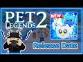 Finally Pet legends 2 Release date!