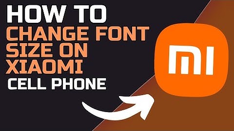 How to CHANGE FONT SIZE on XIAOMI CELL PHONE
