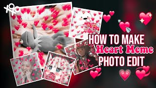 ♛༶ watch me edit ⁺‧͙// how to make "heart meme" photo edit | xoxoxantzu screenshot 2