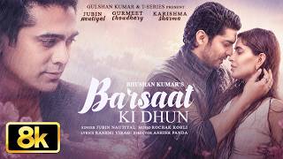 Barsaat Ki Dhun 8K Song | Rochak K Ft. Jubin N | Gurmeet C,Karishma S,Rashmi V,Ashish P | Bhushan K