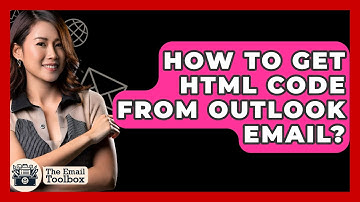 How To Get HTML Code From Outlook Email? - TheEmailToolbox.com
