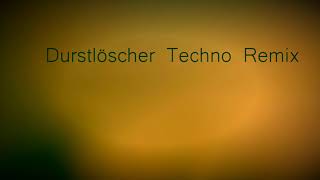 Durstlöscher Techno Remix