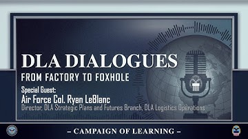 DLA Dialogues from Factory to Foxhole w/ AF Col Ryan LeBlanc (open caption)